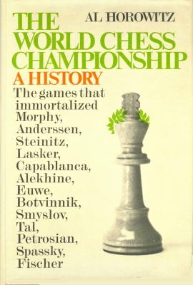 The World Chess Championship - A History - Al Horowitz