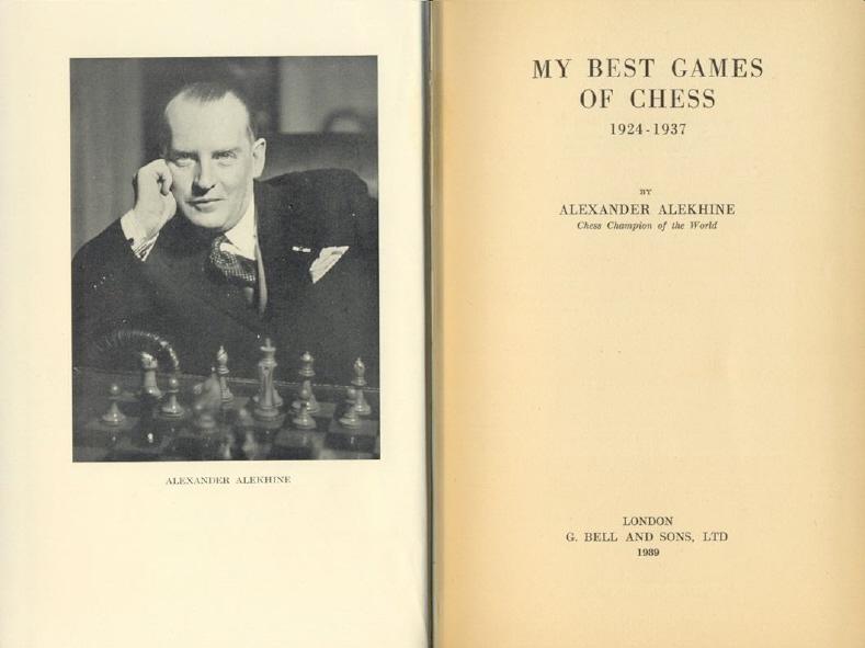 My best games of chess, 1908-1923 : Alekhine, Alexander, 1892-1946