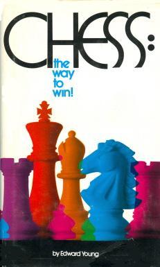 CHESS: THE WAY TO WIN!, Edward Young