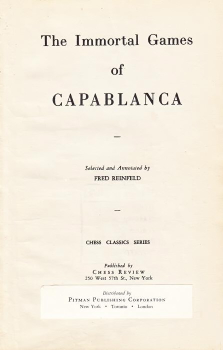 THE IMMORTAL GAMES OF CAPABLANCA CHESS CLASSICS SERIES by Fred Reinfeld,  José Raúl Capablanca