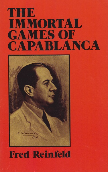 The Immortal Games of Capablanca by Fred Reinfeld Book Review